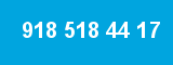 918 518 44 17